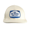 Are We Having Fun Yet? ball cap